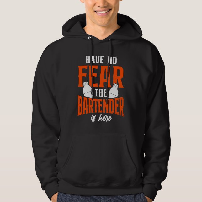 Bartender Mixologist Have No Fear The Bartender Is Hoodie (Front)