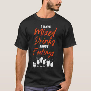 Bartender Mixologist I Have Mixed Drinks About Fee T-Shirt