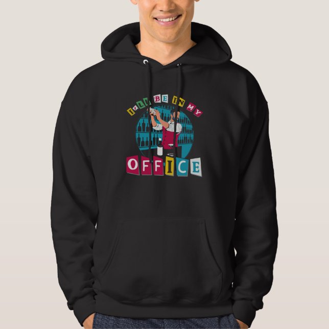 Bartender Mixologist I ll Be In My Office Hoodie (Front)