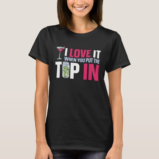 Bartender Mixologist I Love It When You Put The Ti T-Shirt (Front)