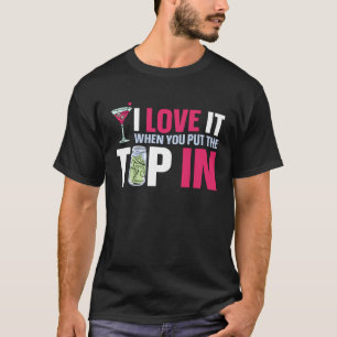 Bartender Mixologist I Love It When You Put The Ti T-Shirt