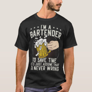 Bartender Mixologist I m A Bartender To Save Time T-Shirt