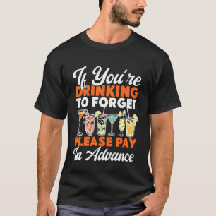Bartender Mixologist If You're Drinking to Forget T-Shirt