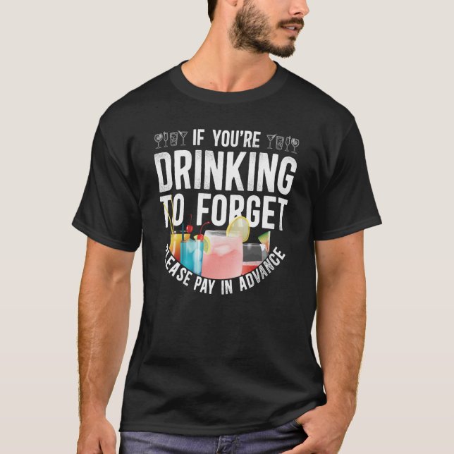Bartender Mixologist If You're Drinking To Forget  T-Shirt (Front)