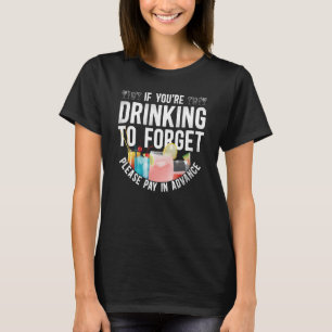 Bartender Mixologist If You're Drinking To Forget T-Shirt