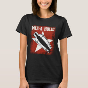 Bartender Mixologist Mix A Holic T-Shirt