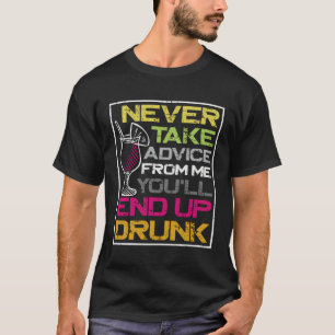 Bartender Mixologist Never Take Advice From Me You T-Shirt