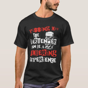 Bartender Mixologist Pissing Off The Bartender Can T-Shirt