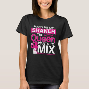 Bartender Mixologist Queen Hand Me My Shaker The Q T-Shirt