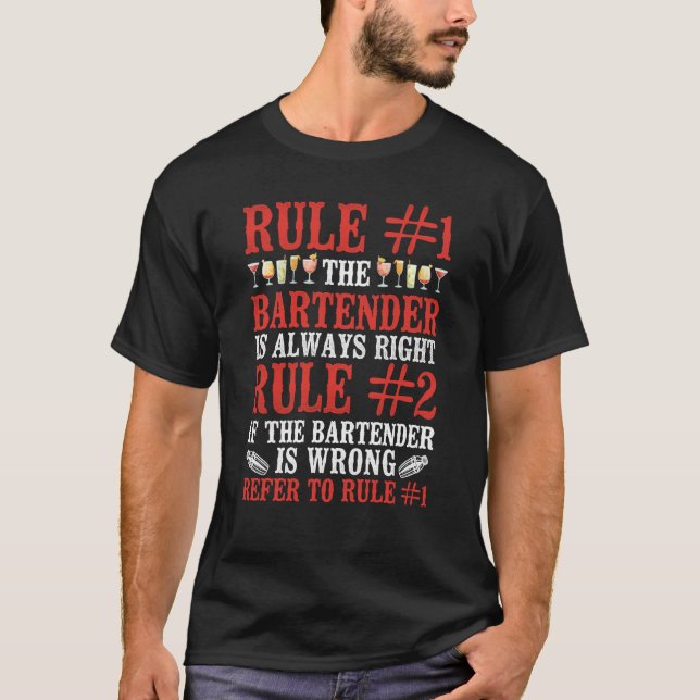Bartender Mixologist Rule 1 The Bartender Is Alway T-Shirt (Front)
