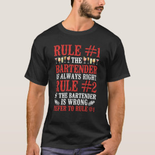 Bartender Mixologist Rule 1 The Bartender Is Alway T-Shirt