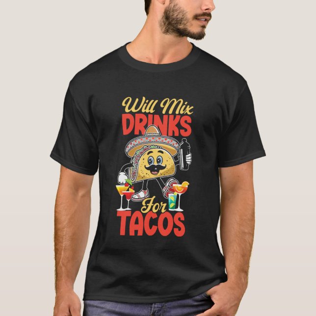 Bartender Mixologist Taco Will Mix Drinks for Taco T-Shirt (Front)