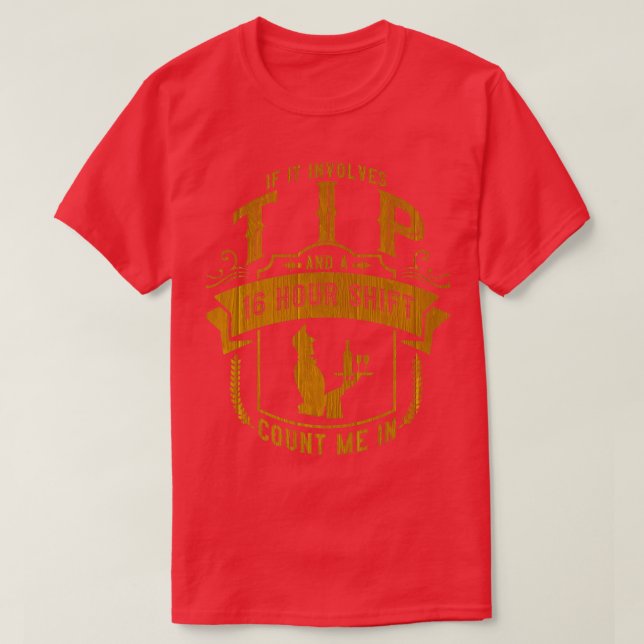 Bartender Tip Serve Waiter Waitress 2 T-Shirt (Design Front)