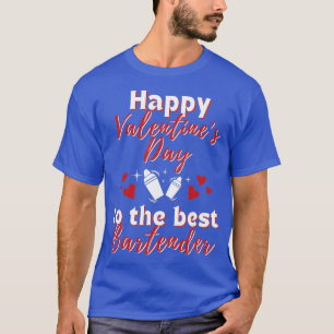 Bartender Valentines Day for bartender waitress or T-Shirt