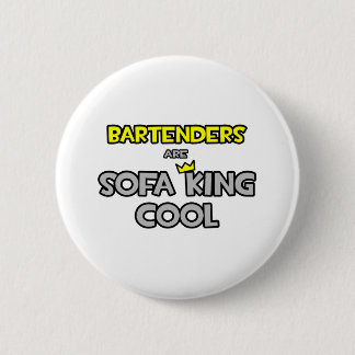 Bartenders Are Sofa King Cool 2 Inch Round Button