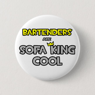 Bartenders Are Sofa King Cool 2 Inch Round Button