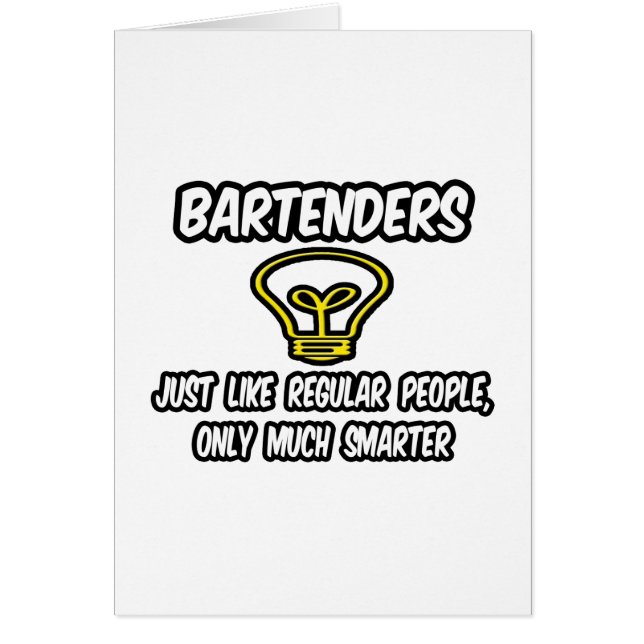 Bartenders...Like Regular People, Only Smarter (Front)