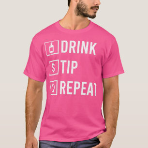 Bartending Shirt Drink Tip Repeat