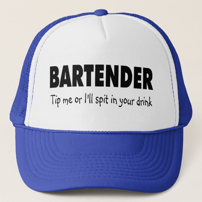 Bartenter Tip Me Or Ill Spit In Your Drink Trucker Hat (Front)