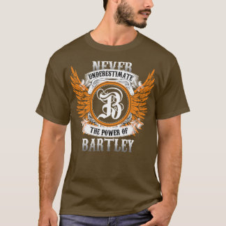 Bartley Name Shirt Never Underestimate The Power O