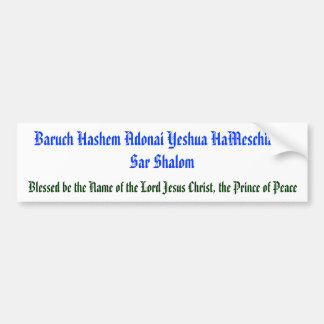 Baruch Hashem Adonai Yeshua HaMeschiach,... Bumper Sticker