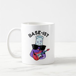 Base-ist Funny Chemistry Puns  Coffee Mug