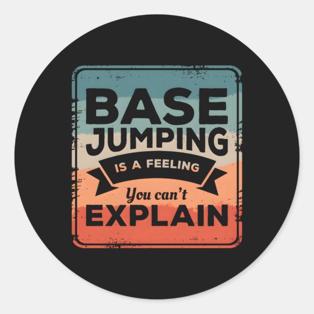 Base Jumg Is A Feeling You Can'T Explain Parachute Classic Round Sticker (Front)