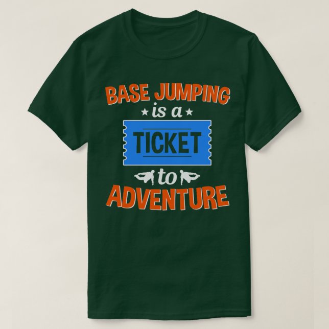 Base Jumping Is A Ticket To Adventure  T-Shirt (Design Front)
