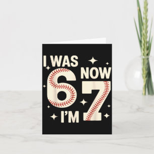 Baseball 7th birthday funny 6 7 years old was 6 7 card