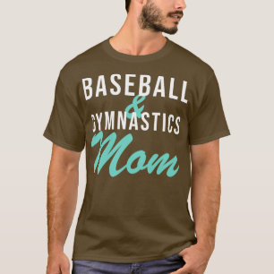 Baseball and Gymnastics Mom Baseball Mom T-Shirt