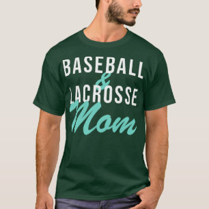 Baseball and Lacrosse Mom Baseball Mom T-Shirt