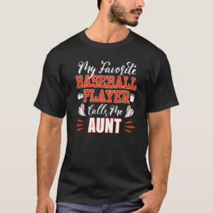 Baseball Aunt My Favourite Baseball Player Calls M T-Shirt