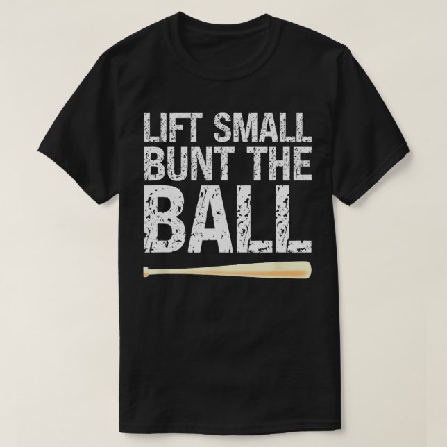 Baseball Batting Practice Wisdom Lift Small Bunt T T-Shirt (Design Front)
