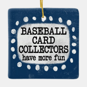 Baseball Card Collectors Have More Fun Ornament