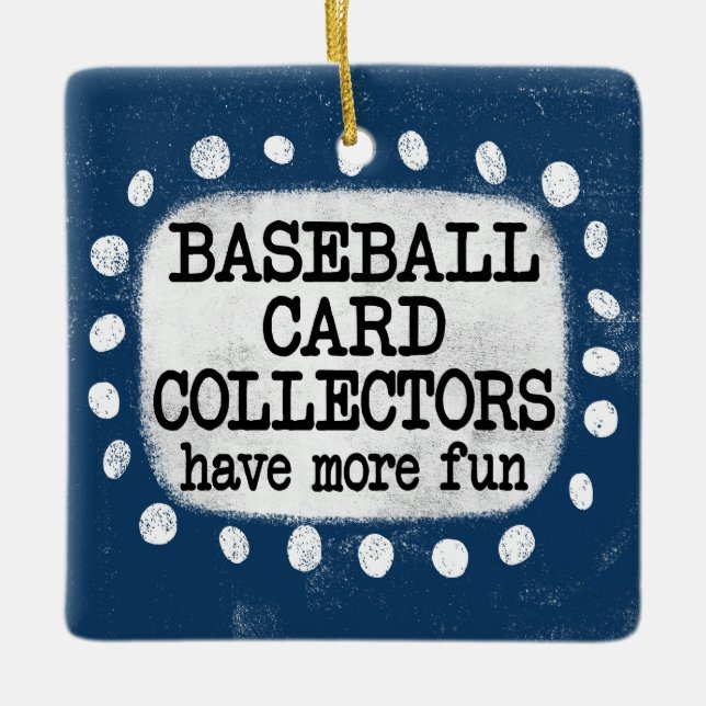 Baseball Card Collectors Have More Fun Ornament (Front)