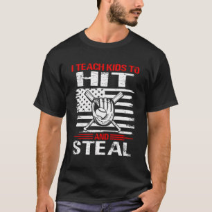 Baseball Coach I Teach Kids To Hit And Steal T-Shirt
