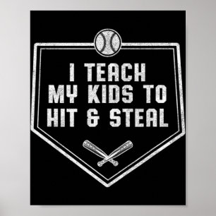 Baseball Dad  - I Teach My Kids to Hit & Steal Poster