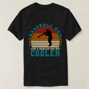 Baseball dad like a regular dad but cooler T-Shirt
