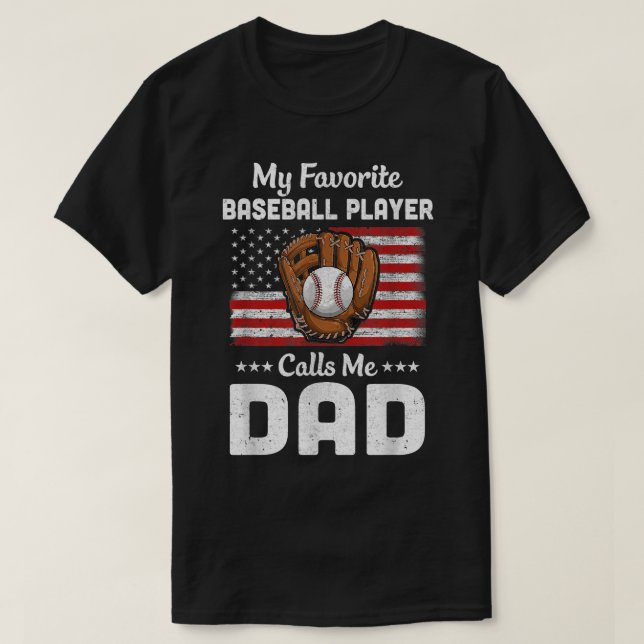 Baseball Dad My Favorite Baseball Player Calls Me  T-Shirt (Design Front)