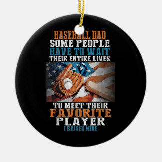 Baseball Dad Some People Have To Wait Their Ceramic Ornament