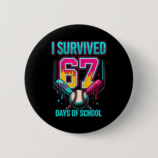Baseball Drip Number 67 I Survived 67 Days Of Scho 2 Inch Round Button (Front)