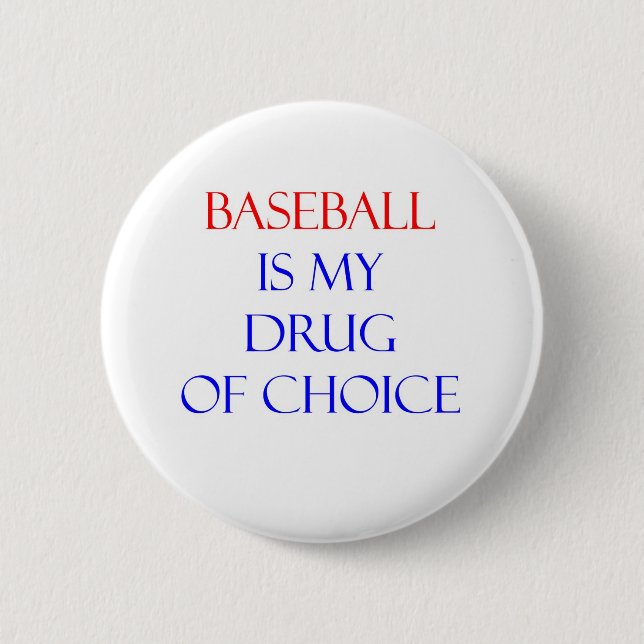 Baseball Drug of Choice 2 Inch Round Button (Front)