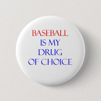 Baseball Drug of Choice 2 Inch Round Button