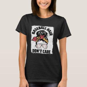 Baseball Hair Don t Care Messy Bun Mom Women Baseb T-Shirt