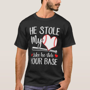 Baseball He Stole My Heart Like He Stole Your Base T-Shirt