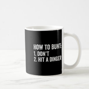Baseball Humor How To Bunt Don't Hit A Dinger Funn Coffee Mug