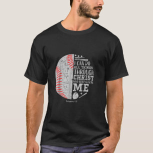 Baseball I Can Do Things Through Christian Who Str T-Shirt