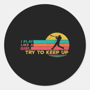 Baseball I Play Like A Try To Keep Up Baseball Classic Round Sticker