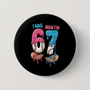 Baseball Ice Cream I Was 6 Now Im 7 Funny 67 Birth 2 Inch Round Button