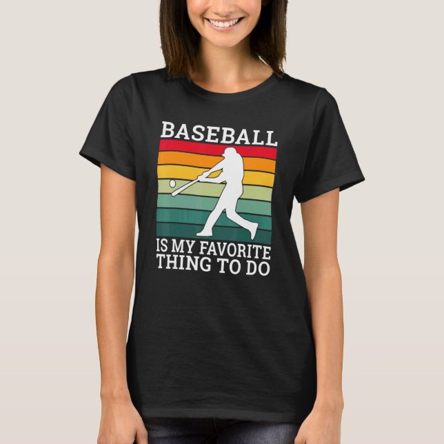 Baseball is my favourite thing to do Baseball T-Shirt (Front)
